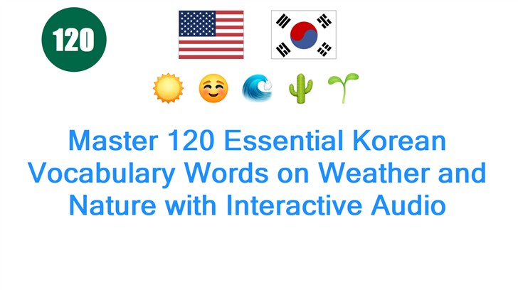 Master 120 Essential Korean Vocabulary Words on Weather and Nature with Interactive Audio